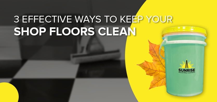 3 Effective Ways To Keep Your Shop Floors Clean