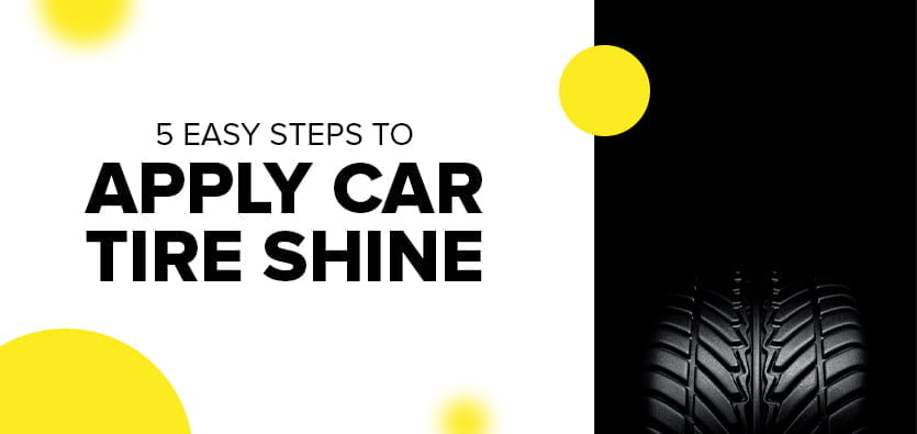 5 Easy Steps To Apply Car Tire Shine