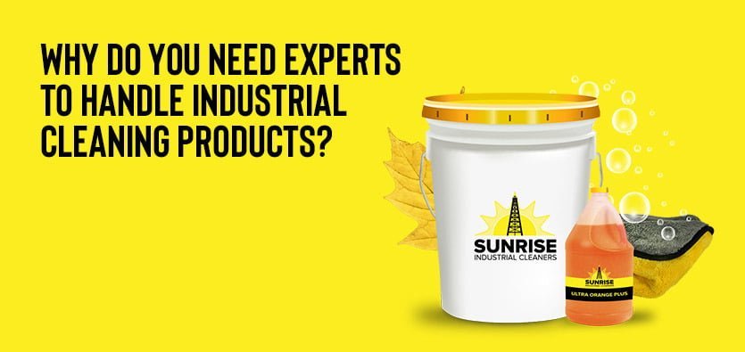 Why Do You Need Experts To Handle Industrial Cleaning Products?